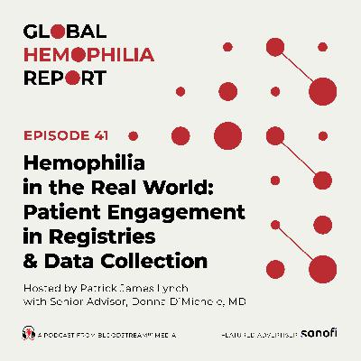 Hemophilia in the Real World: Patient Engagement in Registries & Data Collection