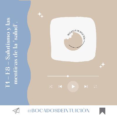 T1 - E8 - Salutismo y las mentiras de la "salud". T1 - E8 - Salutismo y las mentiras de la "salud".