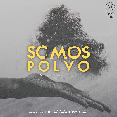 SOMOS POLVO | Ep. 01 T03