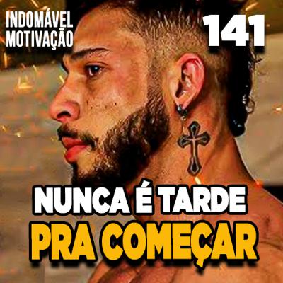 INDOMÁVEL 141: NUNCA É TARDE PRA COMEÇAR! - MOTIVAÇÃO BODYBUILDING INDOMÁVEL 141: NUNCA É TARDE PRA COMEÇAR! - MOTIVAÇÃO BODYBUILDING