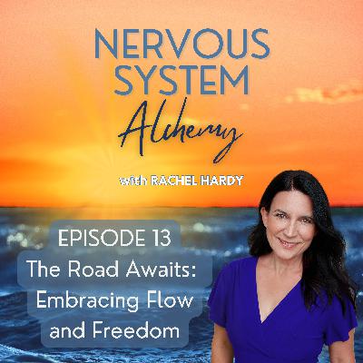 Episode 13 - The Road Awaits: Embracing Flow and Freedom