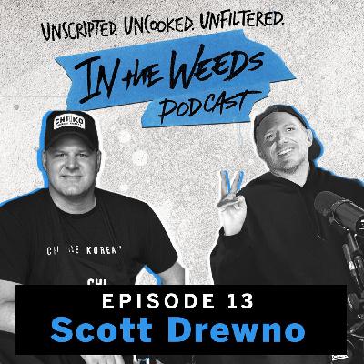Scott Drewno: Building Careers, Bold Flavors & Hot Takes