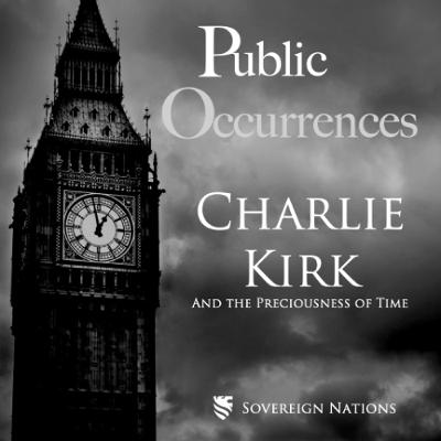 Charlie Kirk and the Preciousness of Time | Public Occurrences, Ep. 122