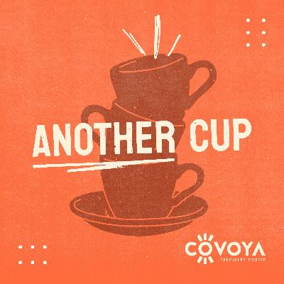 Another Cup | David Griswold Founder of Sustainable Harvest Ep. 16
