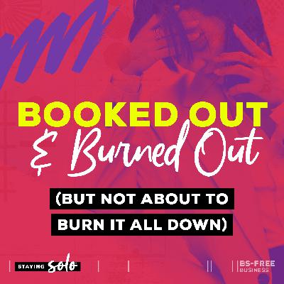 Booked Out and Burned Out (But Not About to Burn It All Down) Booked Out and Burned Out (But Not About to Burn It All Down)