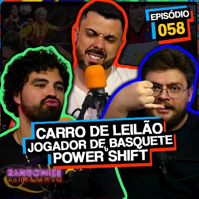 CARRO DE LEILÃO, JOGADOR DE BASQUETE E POWER SHIFT | Ep. 058 | Podcast Randomize CARRO DE LEILÃO, JOGADOR DE BASQUETE E POWER SHIFT | Ep. 058 | Podcast Randomize