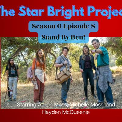 The Star Bright Project 2022 - Season 1, Episode 8: Stand By Ben!