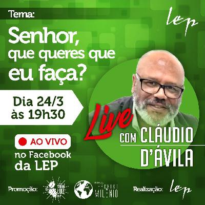 "Senhor, que queres que eu faça?" (Atos  22, 10).