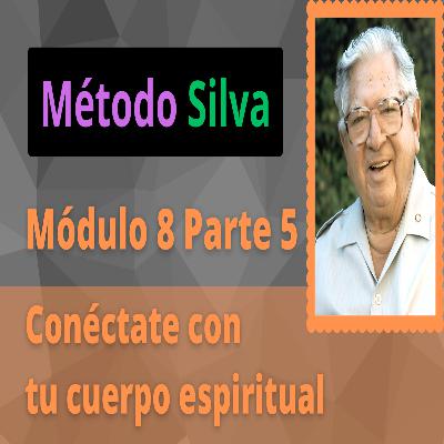 Método Silva Módulo 8 Parte 5 Accediendo a tú cuerpo mental