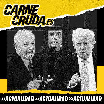 Trump desatado, Bolsonaro condenado (CARNE CRUDA #1547)