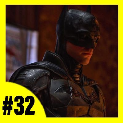 The Batman | Benakacast #32