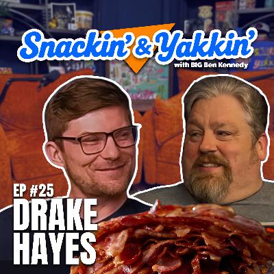 Talkin' Over Two Pounds of Bacon w/ Drake Hayes | Ep 25 | Snackin' & Yakkin' Talkin' Over Two Pounds of Bacon w/ Drake Hayes | Ep 25 | Snackin' & Yakkin'