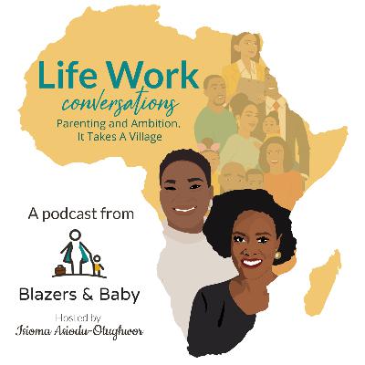 LifeWork by Blazers&Baby_S1E5_Conversation with Hilda Kabushenga Kragha Pt 2