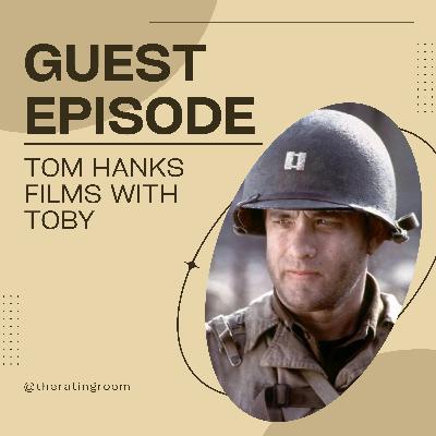 Hanks Chronicles: Exploring the Cinematic Universe of Tom Hanks with Guest Toby