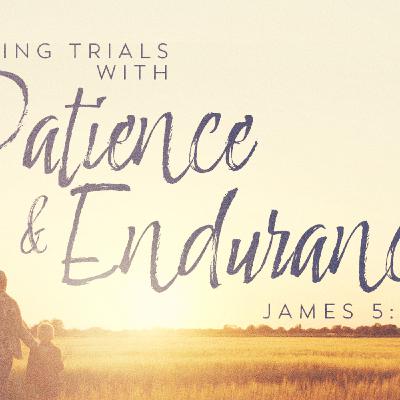 Facing Trials with Patience and Endurance