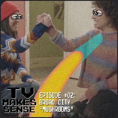 TV Makes Sense - Episode 02 - Broad City - Mushrooms