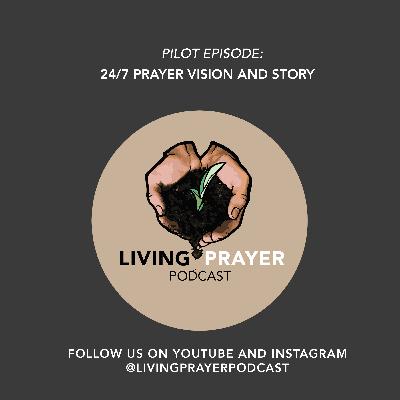 24/7 Prayer, Vision and Story