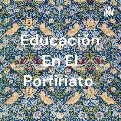 Educación durante el porfiriato