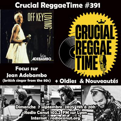 Crucial Reggae Time #391 Jean Adebambo + Oldies & Nouveautés 07092025