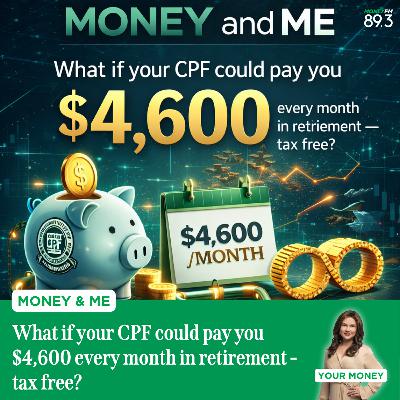 Money and Me: What if your CPF could pay you $4,600 every month in retirement - tax free?