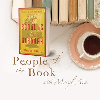 Esther Goldenberg chats with Meryl about researching & writing The Scrolls of Deborah Esther Goldenberg chats with Meryl about researching & writing The Scrolls of Deborah