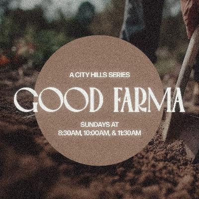 Good Farma | Week 2 | Pastor Michael Scobey