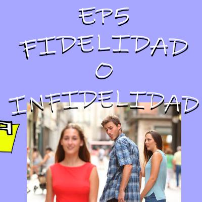 LA CHAQUETA MENTAL EP5 - FIDELIDAD O INFIDELIDAD