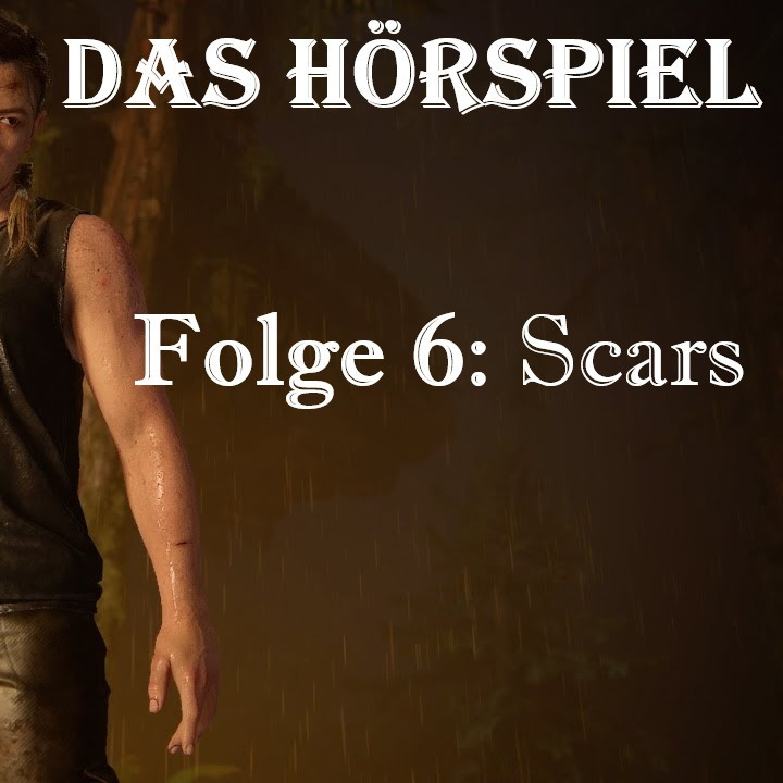 THE LAST OF US PART 2 (HÖRSPIEL) Folge 6: "Scars" | Videospiele für die Ohren