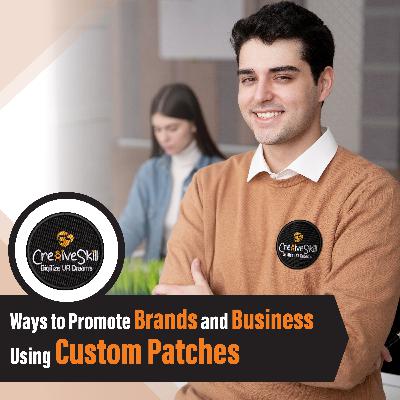 Ways To Promote Brands And Business Using Custom Patches | Cre8iveSkill