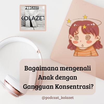 Bagaimana Mengenali Anak dengan Gangguan Konsentrasi? Bagaimana Mengenali Anak dengan Gangguan Konsentrasi?