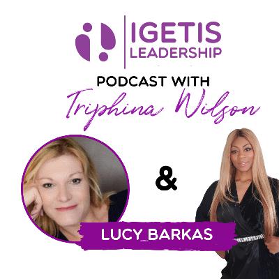 Igetis Leadership Podcast with Triphina Wilson - S1 Ep2 Lucy Barkas shares insight on remote leadership communication Igetis Leadership Podcast with Triphina Wilson - S1 Ep2 Lucy Barkas shares insight on remote leadership communication