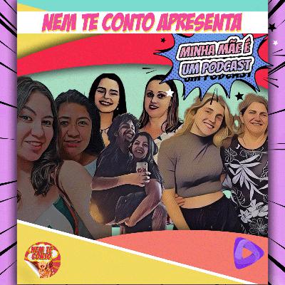 Minha Mãe é um Podcast