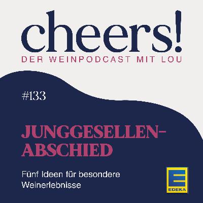 133: JGA – Fünf Ideen für besondere Weinerlebnisse