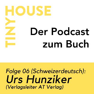 Tiny House Podcast : Urs Hunziker