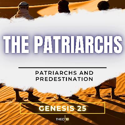 Genesis: The Patriarchs And Predestination Of Israel