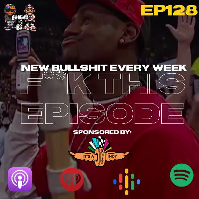 F**k This Episode (Ep.128)
