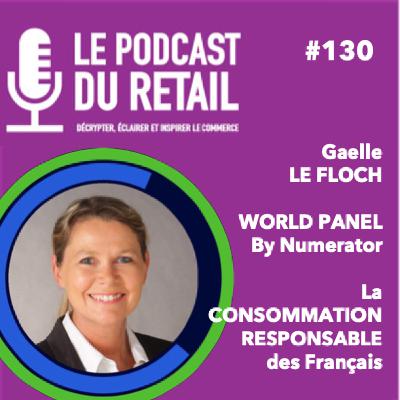 #130 Gaelle LEFLOCH - World Panel by Numerator (Kantar) - Réalité de la consommation responsable des français