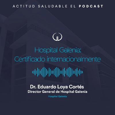 Hospital Galenia: Certificado internacionalmente | Hospital Galenia - E296 Hospital Galenia: Certificado internacionalmente | Hospital Galenia - E296
