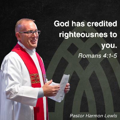 3.1.26 God has credited righteousness to you. Romans 4:1-5 3.1.26 God has credited righteousness to you. Romans 4:1-5