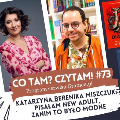 Katarzyna Berenika Miszczuk: pisałam new adult, zanim to było modne. Co tam? Czytam #73