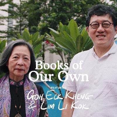 Ep 7: “Books of Our Own” feat. Goh Eck Kheng and Lim Li Kok