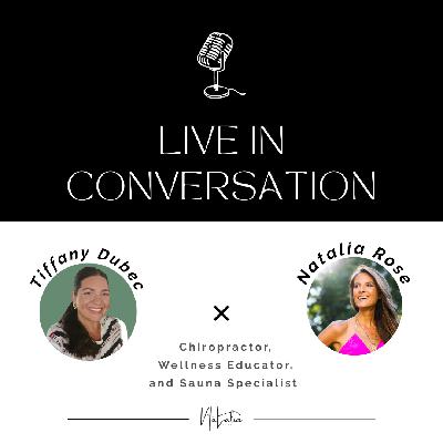 The Natalia Rose Cleansing Community Podcast | Natalia Rose in Conversation with Tiffany Dubec The Natalia Rose Cleansing Community Podcast | Natalia Rose in Conversation with Tiffany Dubec