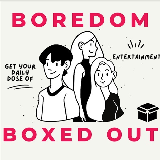 Introduction: Boredom Boxed Out