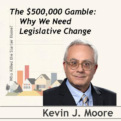 The $500,000 Gamble: Why We Need Legislative Change. Conversation with Kevin J. Moore The $500,000 Gamble: Why We Need Legislative Change. Conversation with Kevin J. Moore