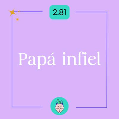 Consultorio virtual # 41 Papá infiel Consultorio virtual # 41 Papá infiel