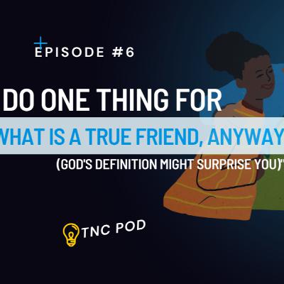 What is a True Friend, Anyway? (God's Definition Might Surprise You) What is a True Friend, Anyway? (God's Definition Might Surprise You)