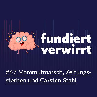 Mammutmarsch, Zeitungssterben und Carsten Stahl