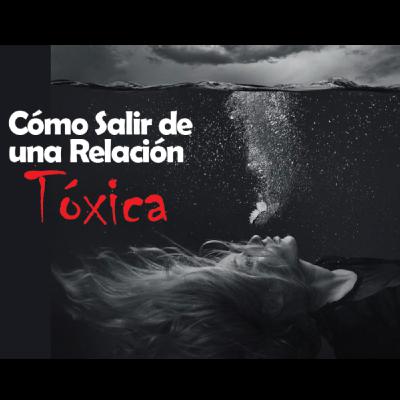 Cómo Salir de una Relación Tóxica