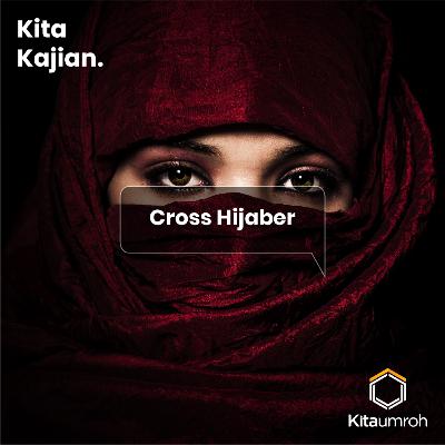 Eps. 37: Cross Hijaber Eps. 37: Cross Hijaber