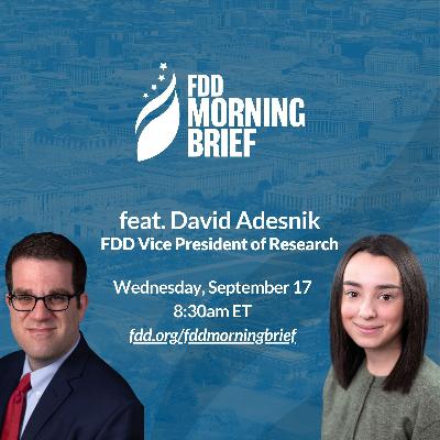 FDD Morning Brief | feat. David Adesnik (Sep. 17)